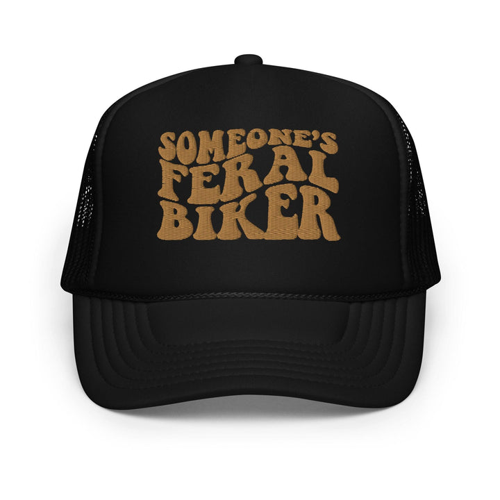 Someone's Feral Biker Foam Trucker Hat