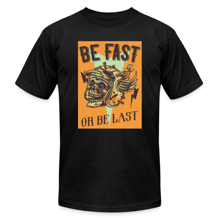 Be Fast or Be Last T-Shirt - black