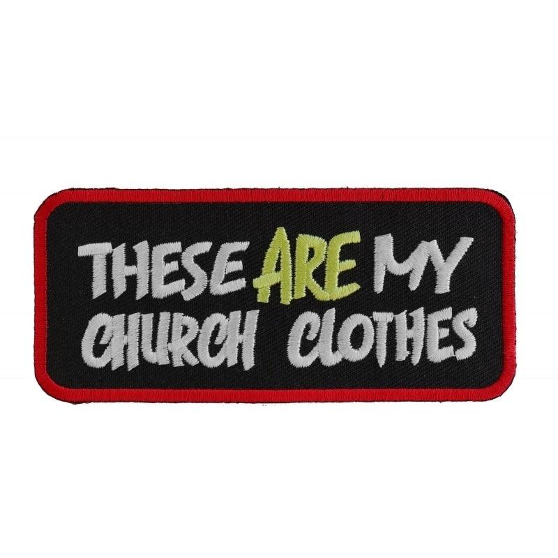 P1087 These Are My Church Clothes Funny Biker Saying Patch - Wind Angels