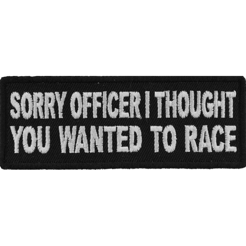 P5792 Sorry Officer I thought you wanted to race Funny Biker Patch - Wind Angels